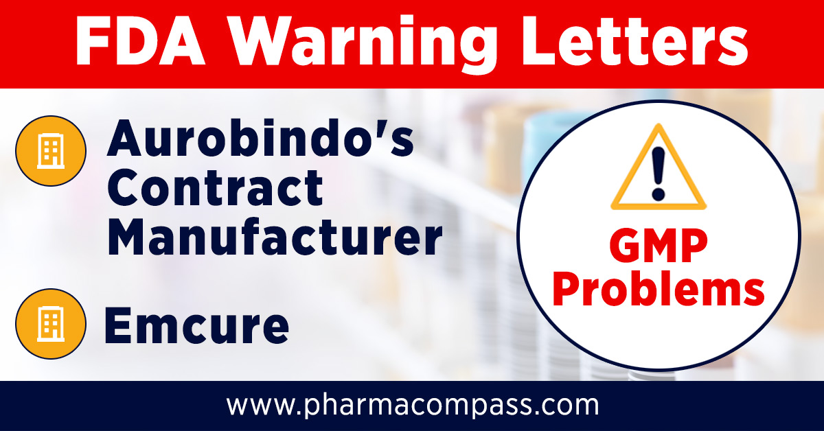 Aurobindo’s contract manufacturer and Emcure receive FDA warning letters