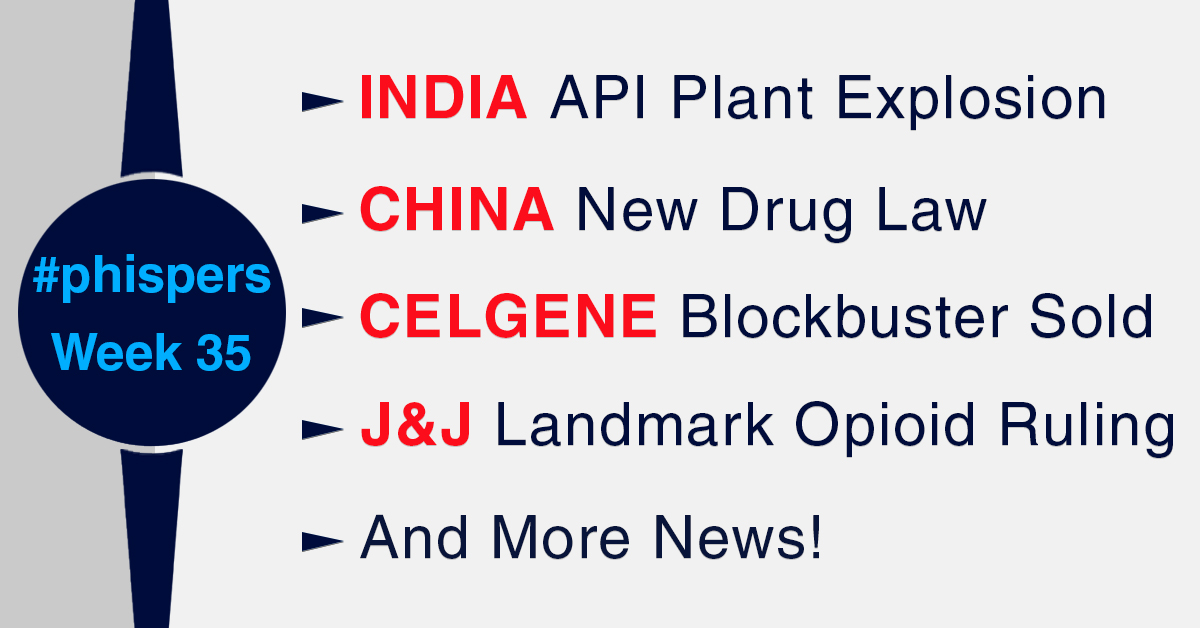 Explosion at Indian API manufacturer; New drug law in China; Amgen buys Celgene’s blockbuster for US$ 13.4 billion