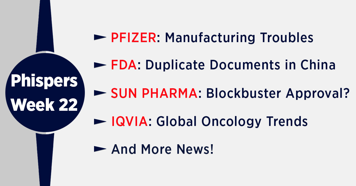 Pfizer&rsquo;s manufacturing woes continue; IQVIA&rsquo;s Global Oncology Trends; FDA Quality Alerts
