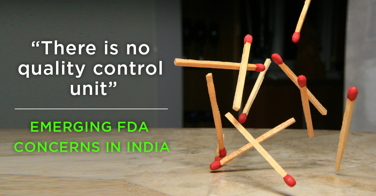 “There is no quality control unit”: Emerging FDA Concerns in India