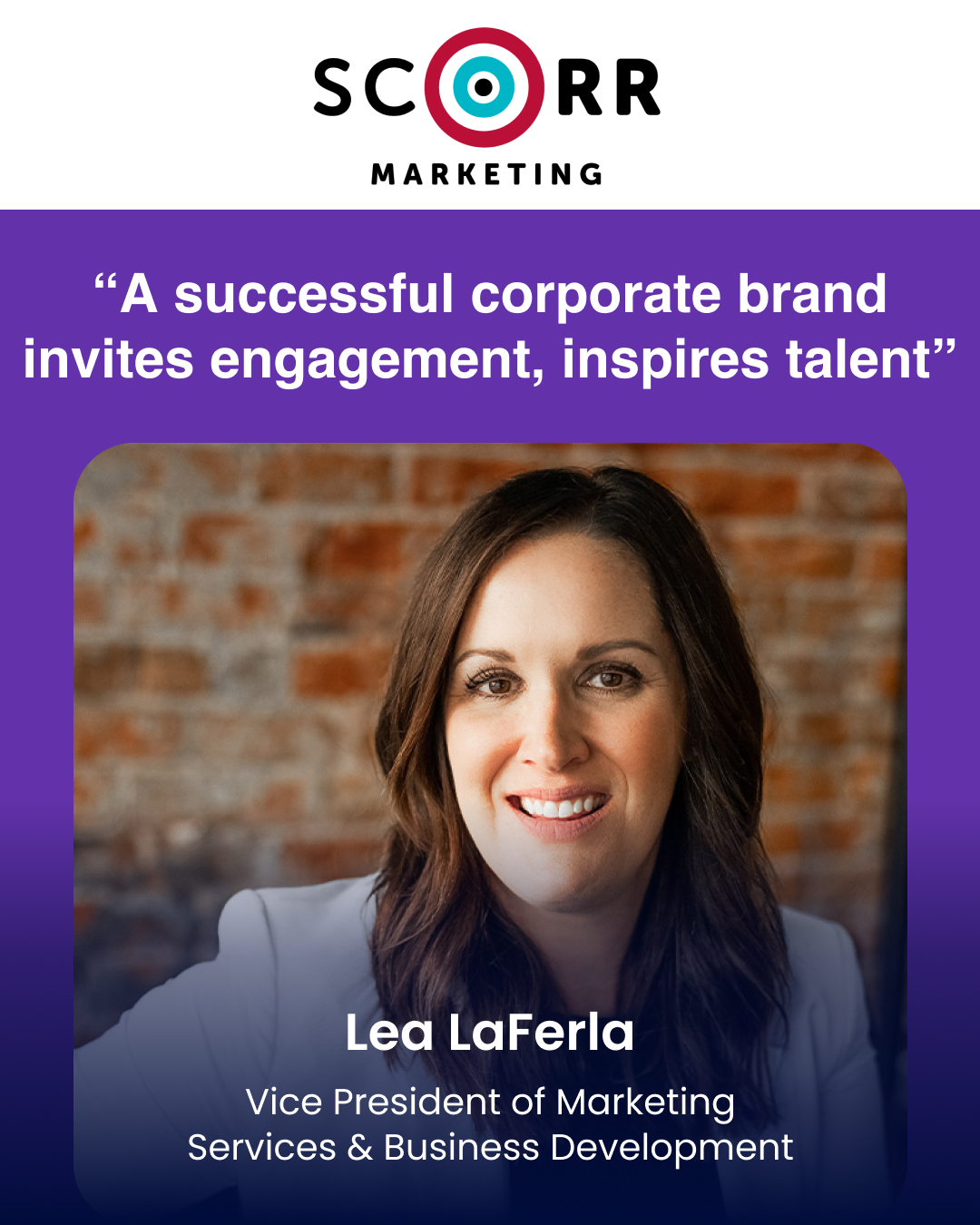 “A successful corporate brand invites engagement, inspires talent”