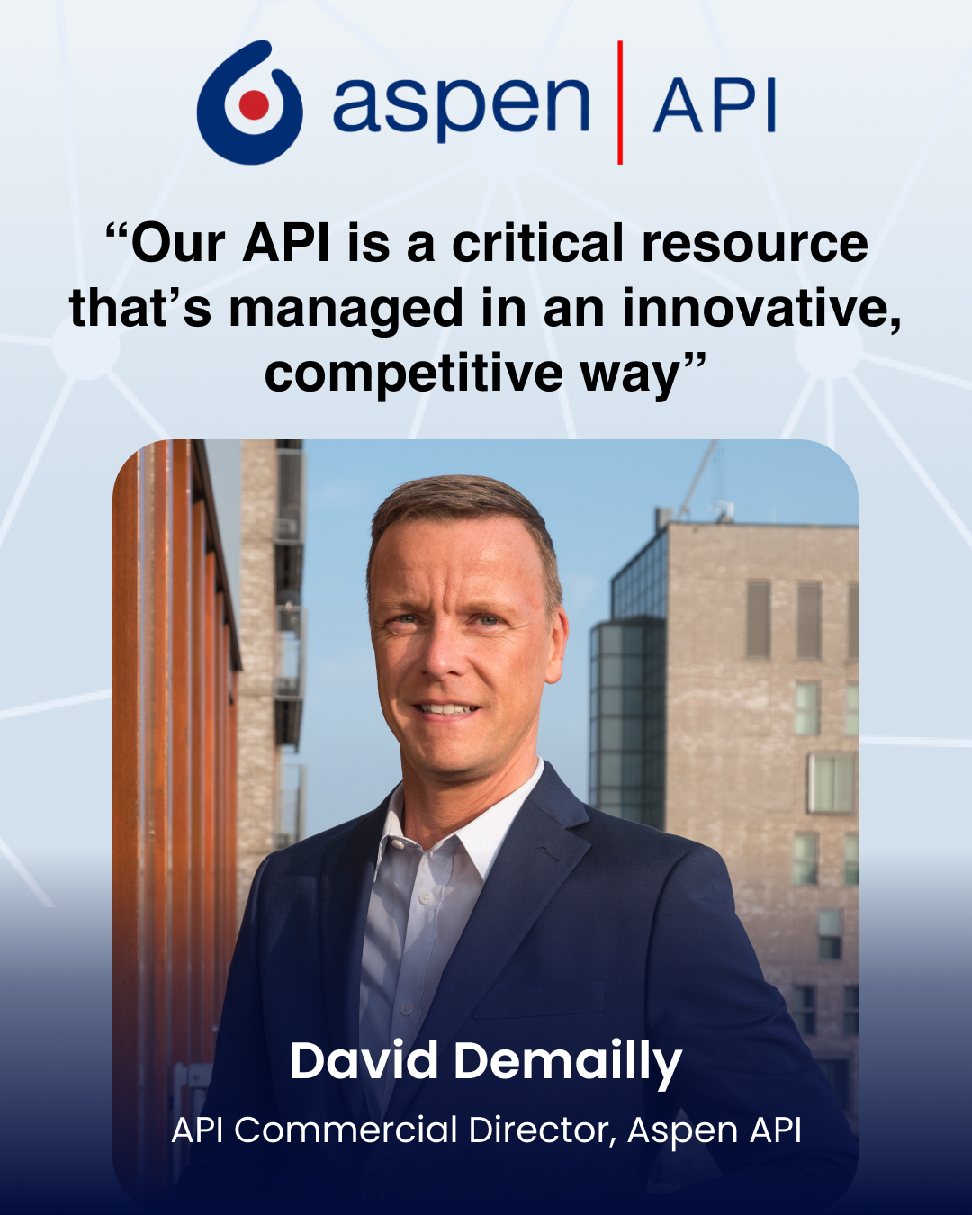 “Our API is a critical resource that’s managed in an innovative, competitive way”