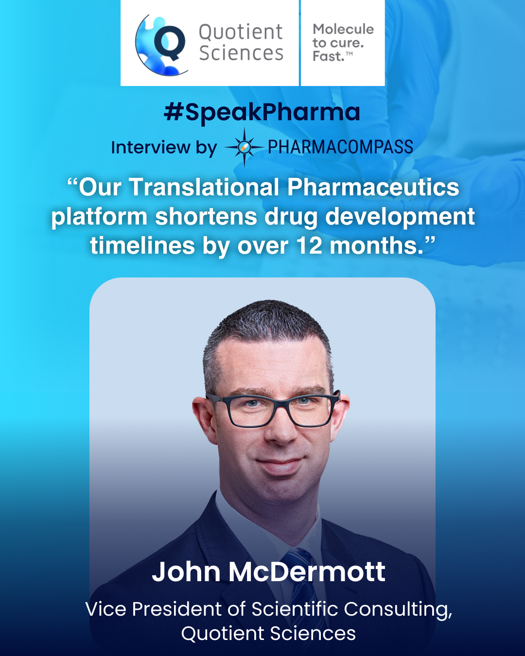 “Our Translational Pharmaceutics platform shortens drug development timelines by over 12 months”