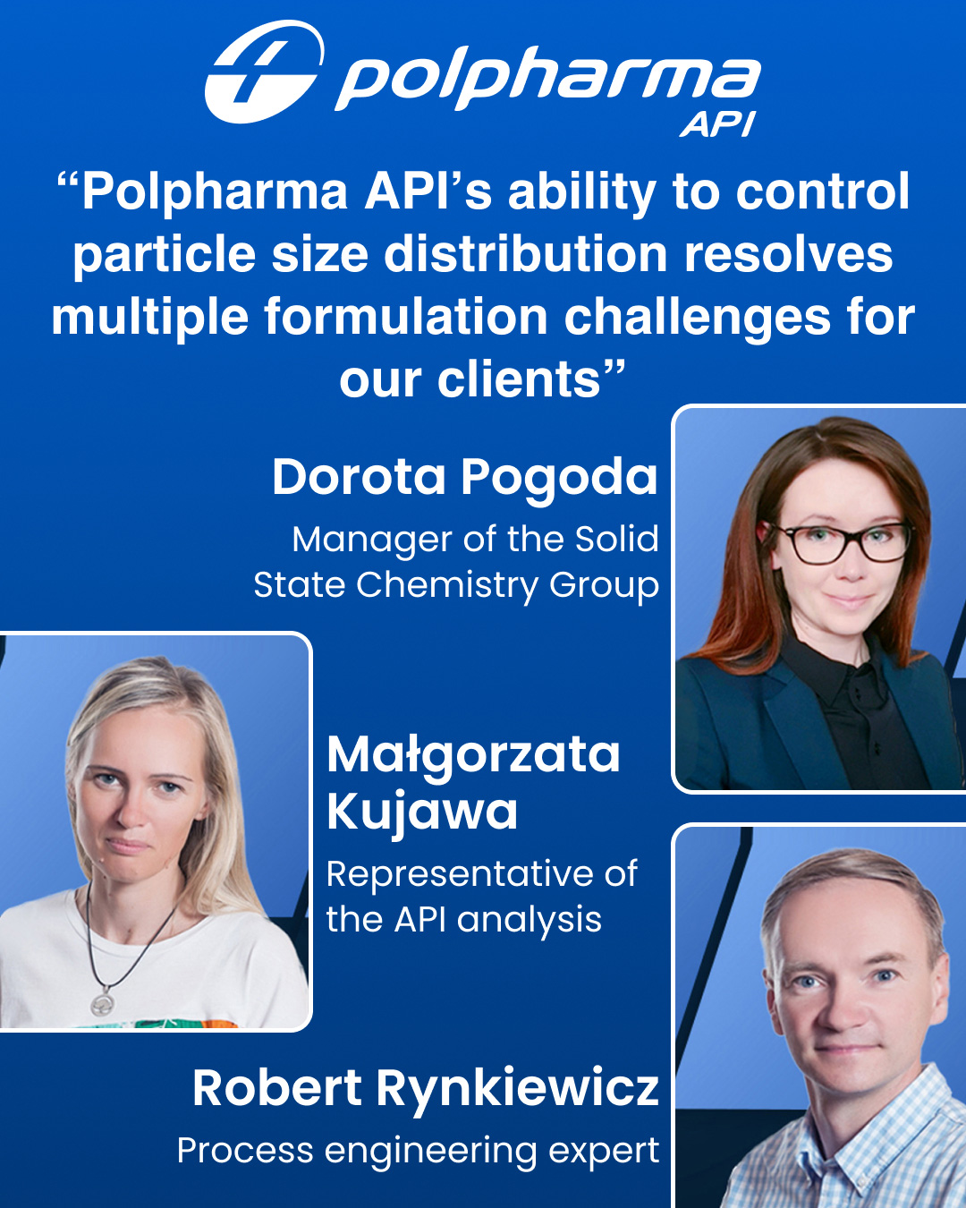 “Polpharma API’s ability to control particle size distribution resolves multiple formulation challenges for our clients”