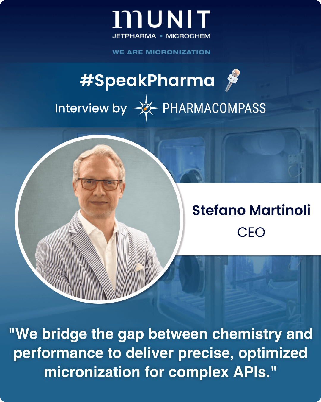 “We bridge the gap between chemistry and performance to deliver precise, optimized micronization for complex APIs.”