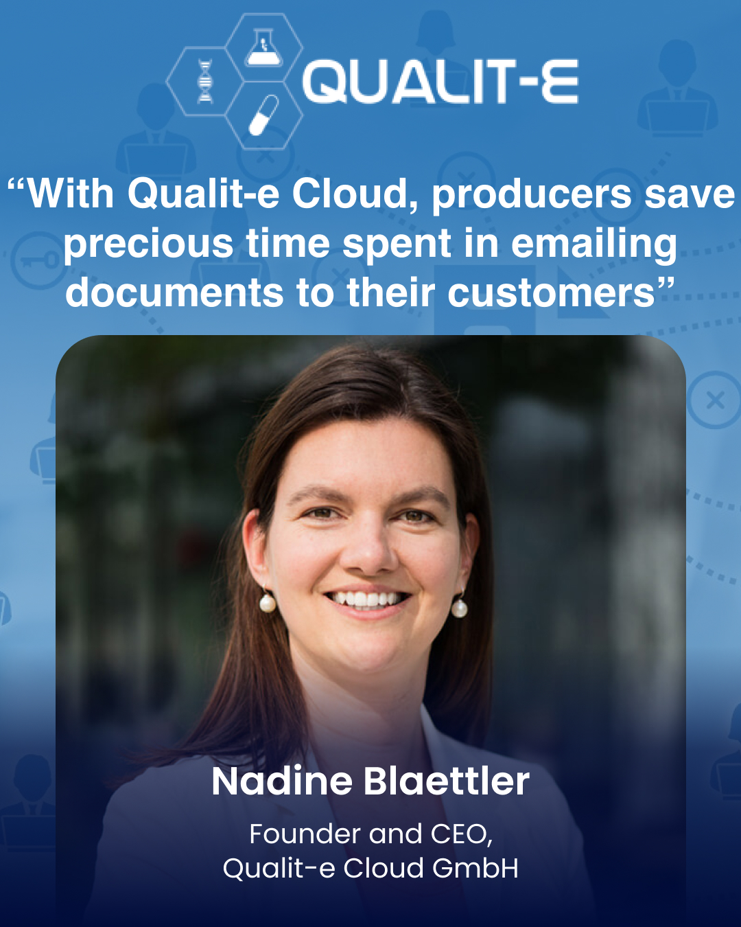 “With Qualit-e Cloud, producers save precious time spent in emailing documents to their customers”
